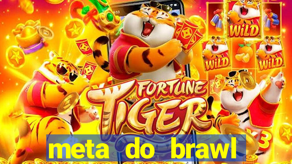 meta do brawl stars 2024